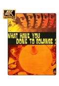 What Have You Done To Solange? (4K-UHD)